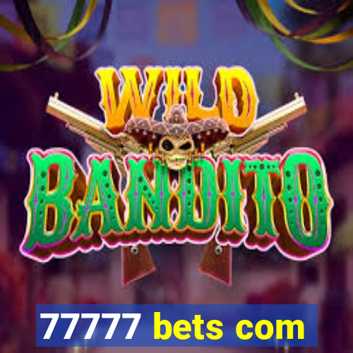 77777 bets com